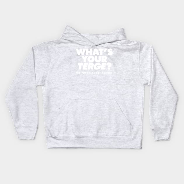 "What's Your TERGE?" Podcast For Laundry t-shirt Kids Hoodie by The Podcast for Laundry